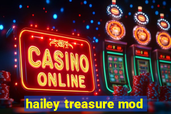 hailey treasure mod